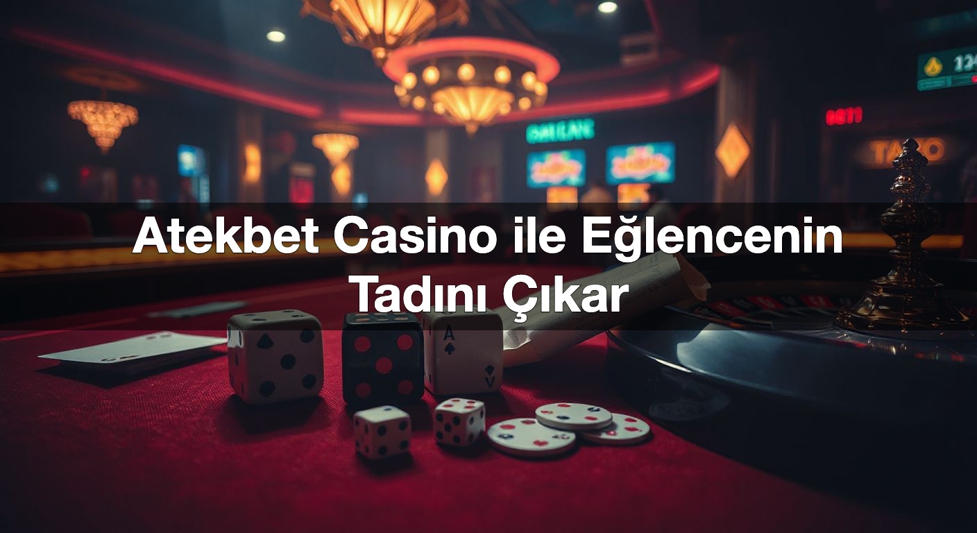 atekbet casino ile e lencenin tad n kar 1787912398297